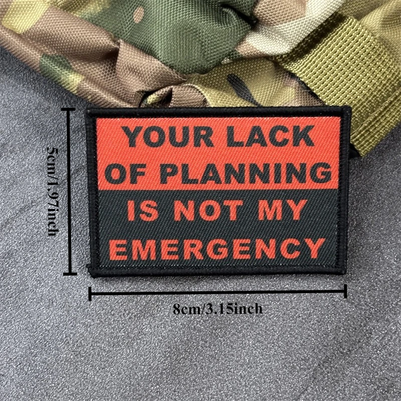 Pegatinas tácticas con estampado "Tu falta de planificación no es mi emergencia", insignia de moral militar, parches con gancho, ropa, mochila - imagen 2