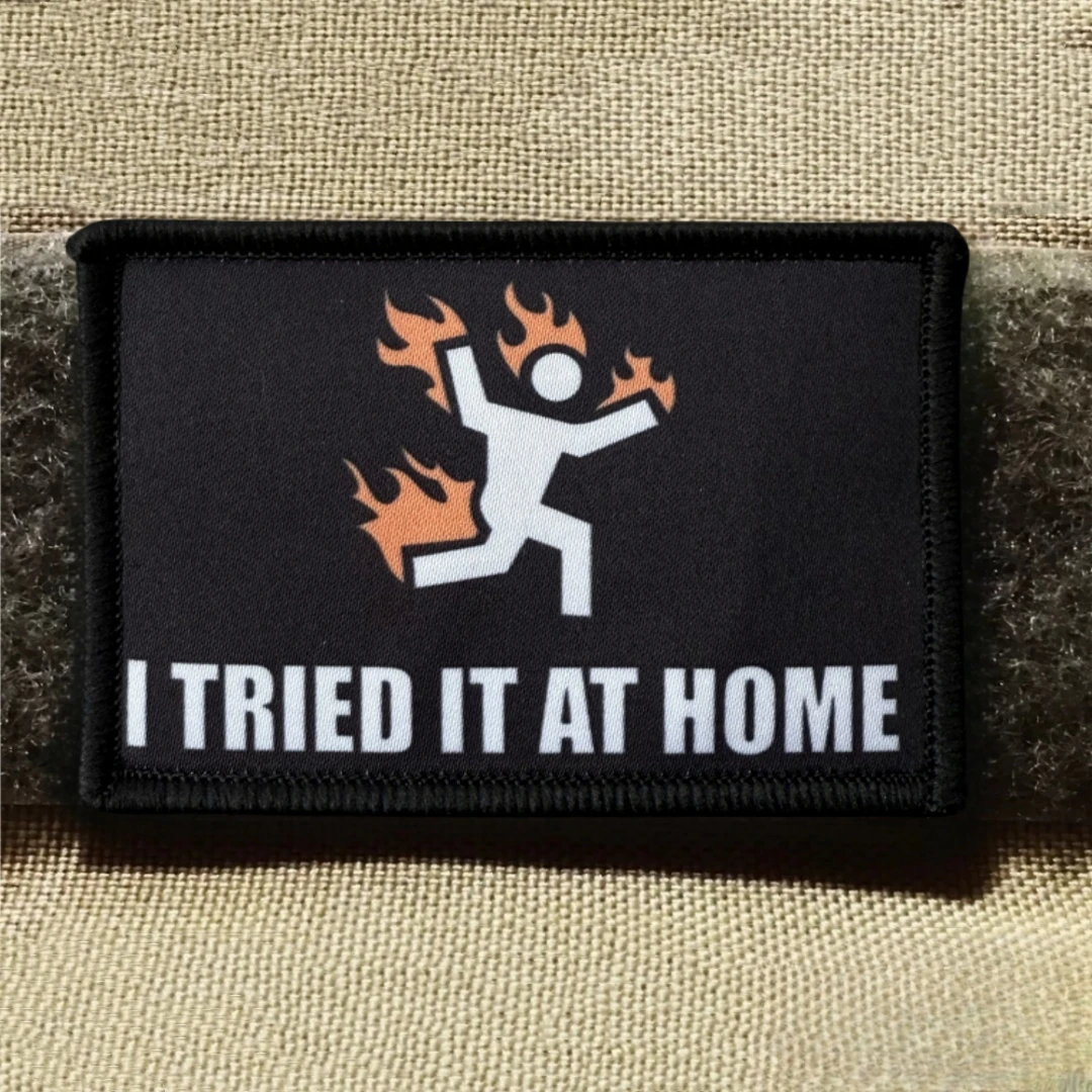 Parche I Tried It At Home, emblema de moral táctico, brazalete del ejército militar, parches de gancho y bucle impresos para ropa, pegatina para mochila