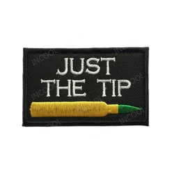 Parche bordado Just The Tip I Promise – Táctico militar
