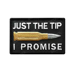 Parche bordado Just The Tip I Promise – Táctico militar