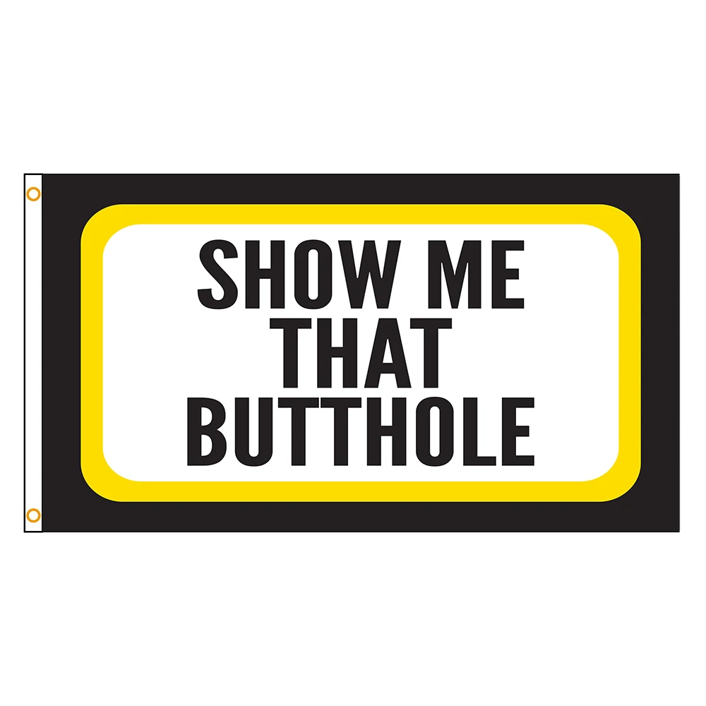 Bandera personalizada diseño Show Me That Hole