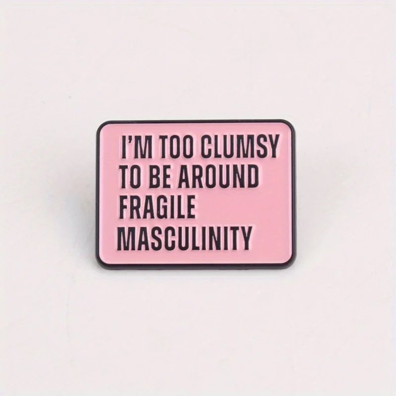 Clumsy Pin insignia mensaje feminista: advertencia masculinidad frágil - imagen 2