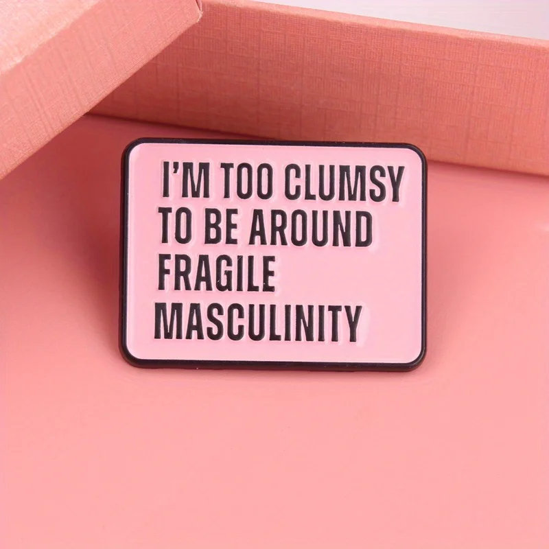 Clumsy Pin insignia mensaje feminista: advertencia masculinidad frágil - imagen 5