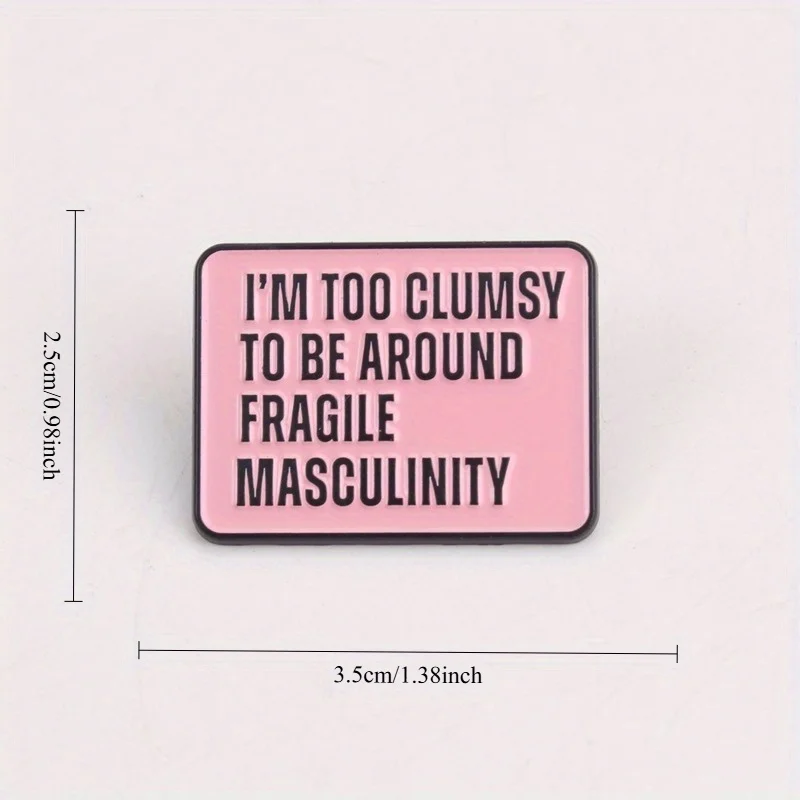 Clumsy Pin insignia mensaje feminista: advertencia masculinidad frágil - imagen 4