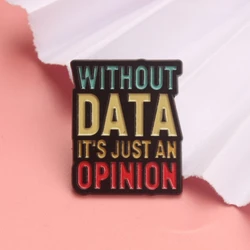 Pin esmaltado vintage cita sin datos es solo una opinión, broche