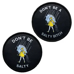 Don't Be A Salty Patch parche de moral bordado gancho y bucle