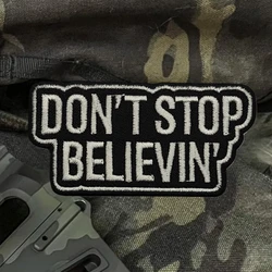 Parche táctico bordado moral Don't Stop Belivein, gancho-bucle