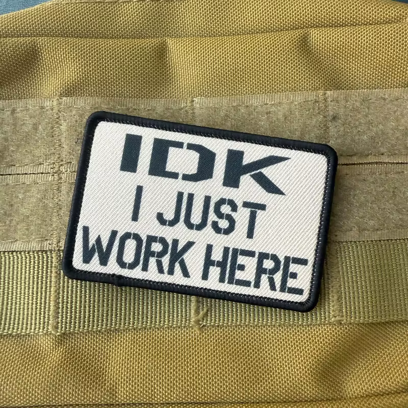 Parche táctico sarcástico IDK, Sólo Trabajo Aquí, para coser