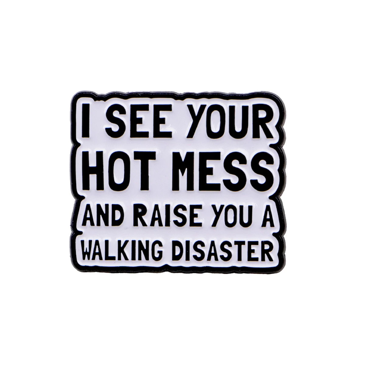 Pin de solapa esmalte frase I SEE YOUR HOT MESS, joyería metal