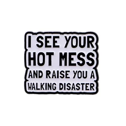 Pin de solapa esmalte frase I SEE YOUR HOT MESS, joyería metal