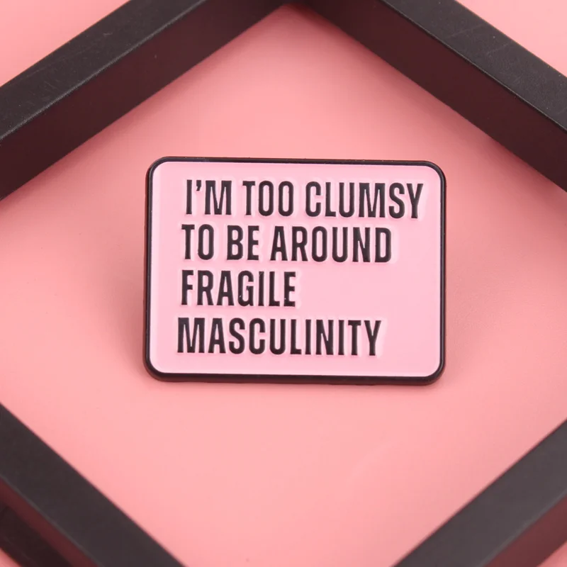 Clumsy Pin insignia mensaje feminista: advertencia masculinidad frágil - imagen 3